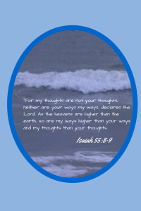 “For my thoughts are not your thoughts,